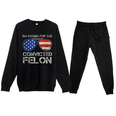 Im Voting For The Convicted Fellon 2024 Us Flag Pro Trump Premium Crewneck Sweatsuit Set