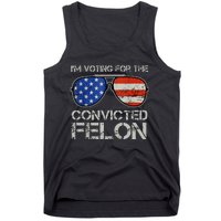 Im Voting For The Convicted Fellon 2024 Us Flag Pro Trump Tank Top