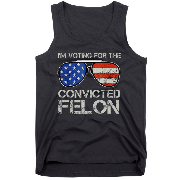 Im Voting For The Convicted Fellon 2024 Us Flag Pro Trump Tank Top