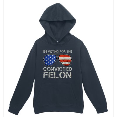 Im Voting For The Convicted Fellon 2024 Us Flag Pro Trump Urban Pullover Hoodie