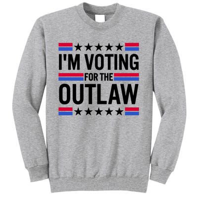 Im Voting For The Outlaw Funny Trump Tall Sweatshirt