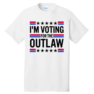 Im Voting For The Outlaw Funny Trump Tall T-Shirt