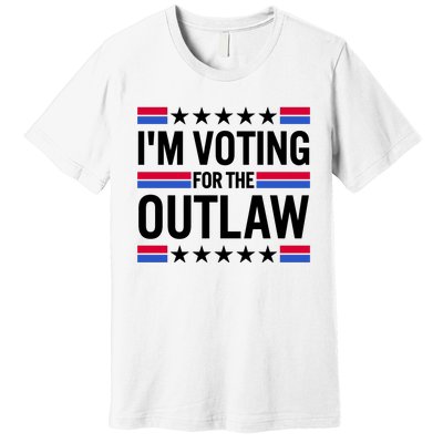 Im Voting For The Outlaw Funny Trump Premium T-Shirt