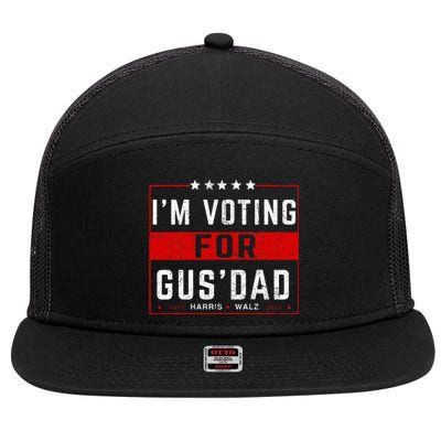 IM Voting For Gus Dad Vote Harris Walz 2024 Pres And Vice 7 Panel Mesh Trucker Snapback Hat