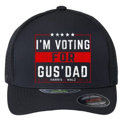 IM Voting For Gus Dad Vote Harris Walz 2024 Pres And Vice Flexfit Unipanel Trucker Cap