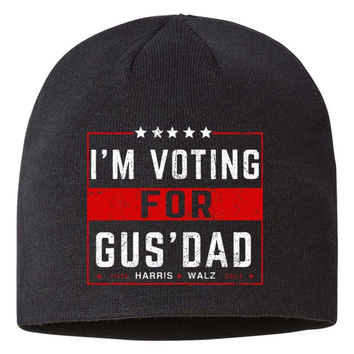 IM Voting For Gus Dad Vote Harris Walz 2024 Pres And Vice Sustainable Beanie