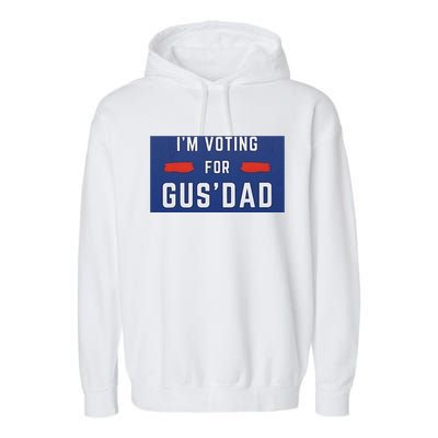 Im Voting For Gus Dad Garment-Dyed Fleece Hoodie