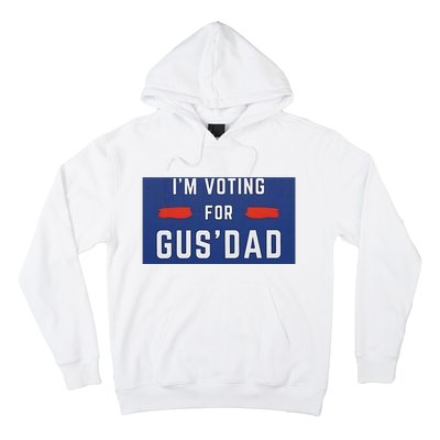 Im Voting For Gus Dad Hoodie