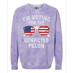 IM Voting For The Convicted Felon Funny Pro 2024 Colorblast Crewneck Sweatshirt