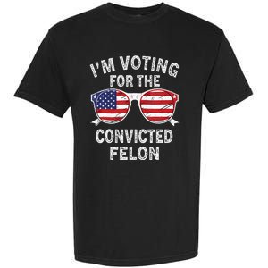 IM Voting For The Convicted Felon Funny Pro 2024 Garment-Dyed Heavyweight T-Shirt