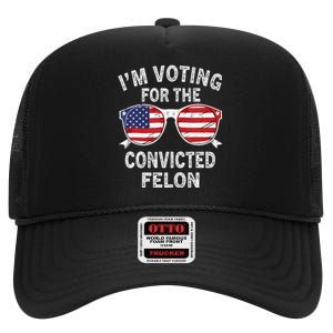 IM Voting For The Convicted Felon Funny Pro 2024 High Crown Mesh Back Trucker Hat