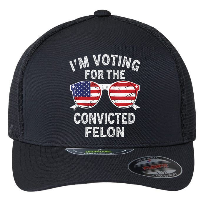 IM Voting For The Convicted Felon Funny Pro 2024 Flexfit Unipanel Trucker Cap