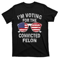 IM Voting For The Convicted Felon Funny Pro 2024 T-Shirt