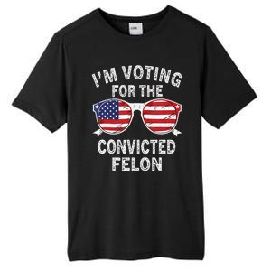 IM Voting For The Convicted Felon Funny Pro 2024 Tall Fusion ChromaSoft Performance T-Shirt