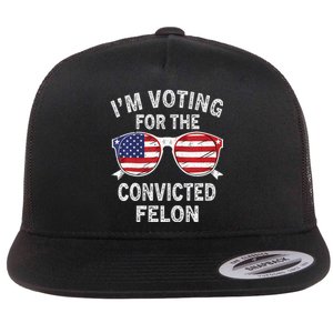 IM Voting For The Convicted Felon Funny Pro 2024 Flat Bill Trucker Hat