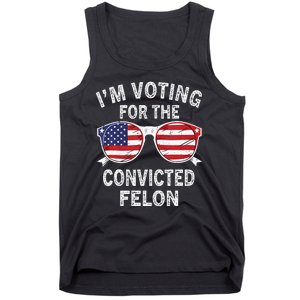 IM Voting For The Convicted Felon Funny Pro 2024 Tank Top