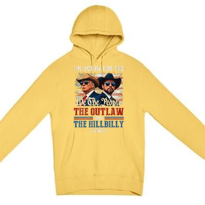 IM Voting For The Outlaw And The Hillbilly Trump Vance 2024 Premium Pullover Hoodie