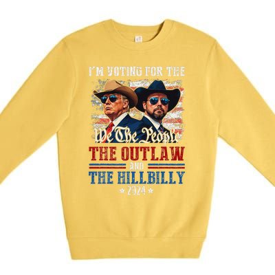 IM Voting For The Outlaw And The Hillbilly Trump Vance 2024 Premium Crewneck Sweatshirt