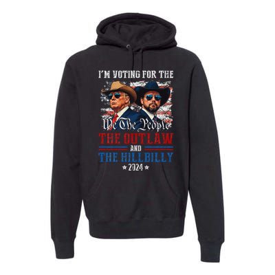 IM Voting For The Outlaw And The Hillbilly Trump Vance 2024 Premium Hoodie