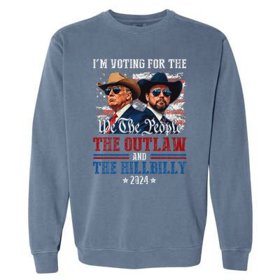 IM Voting For The Outlaw And The Hillbilly Trump Vance 2024 Garment-Dyed Sweatshirt