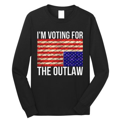 IM Voting For The Outlaw President Funny Election Long Sleeve Shirt