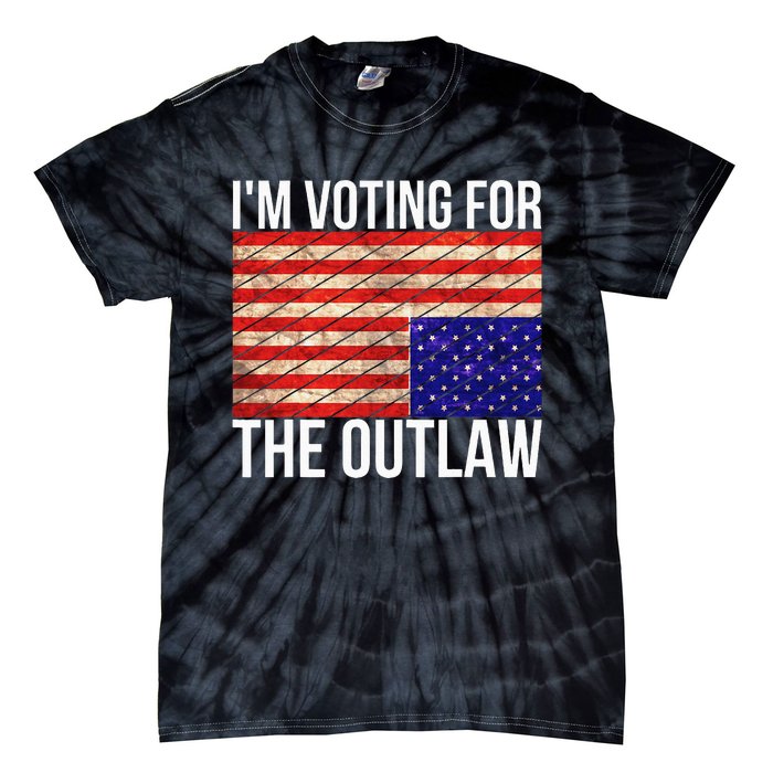 IM Voting For The Outlaw President Funny Election Tie-Dye T-Shirt