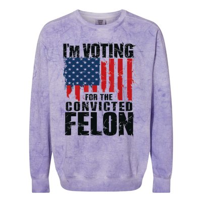 IM Voting For The Convicted Felon Funny Pro Trump 2024 Colorblast Crewneck Sweatshirt