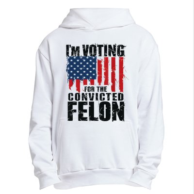 IM Voting For The Convicted Felon Funny Pro Trump 2024 Urban Pullover Hoodie