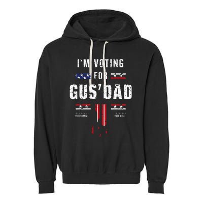 IM Voting For Gus Dad Garment-Dyed Fleece Hoodie