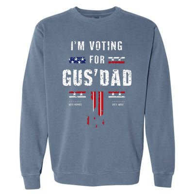 IM Voting For Gus Dad Garment-Dyed Sweatshirt