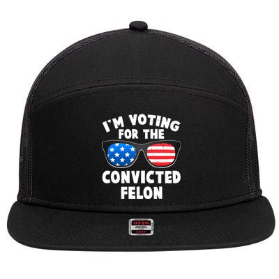 Im Voting For The Convicted Felon Trump 7 Panel Mesh Trucker Snapback Hat