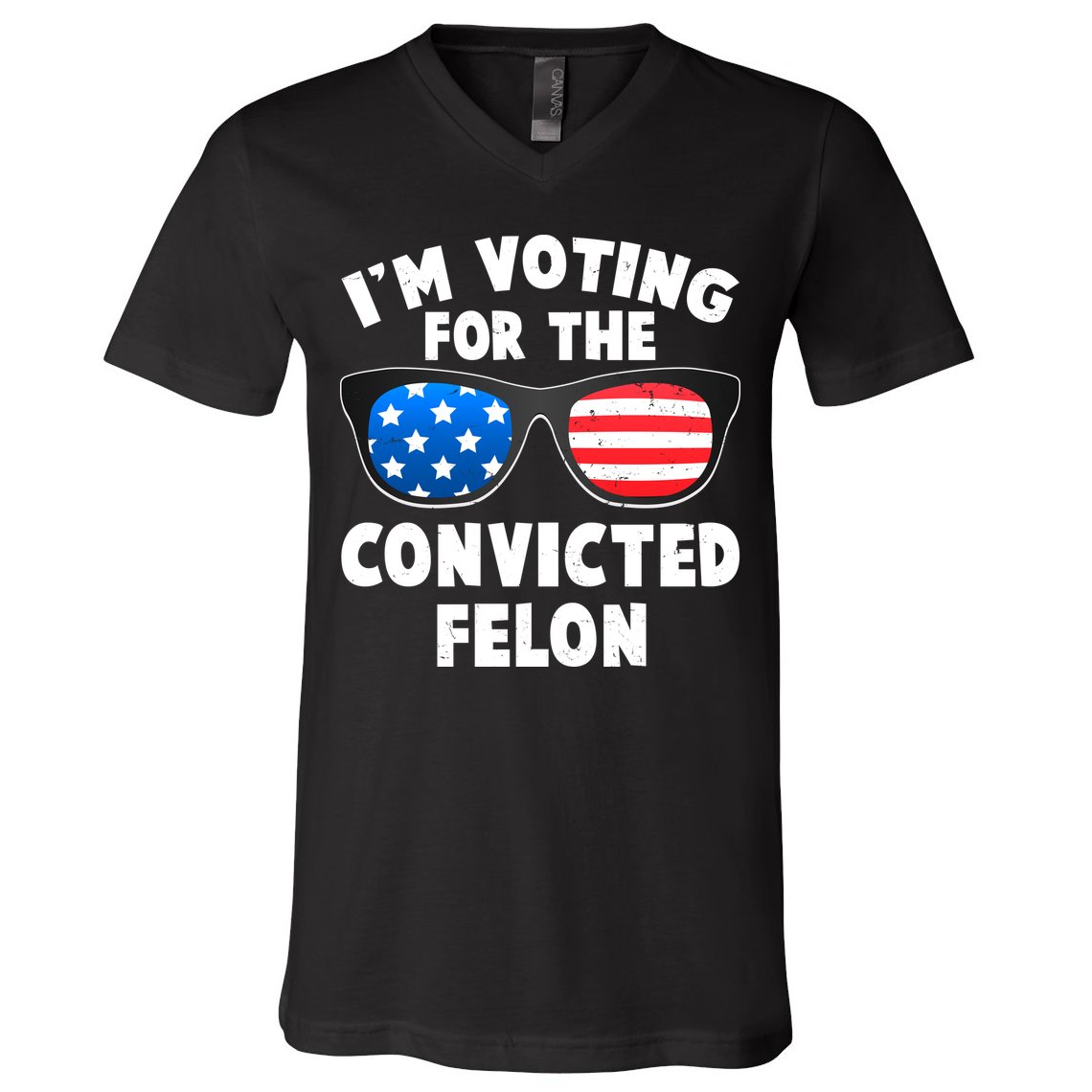 Im Voting For The Convicted Felon Trump V-Neck T-Shirt