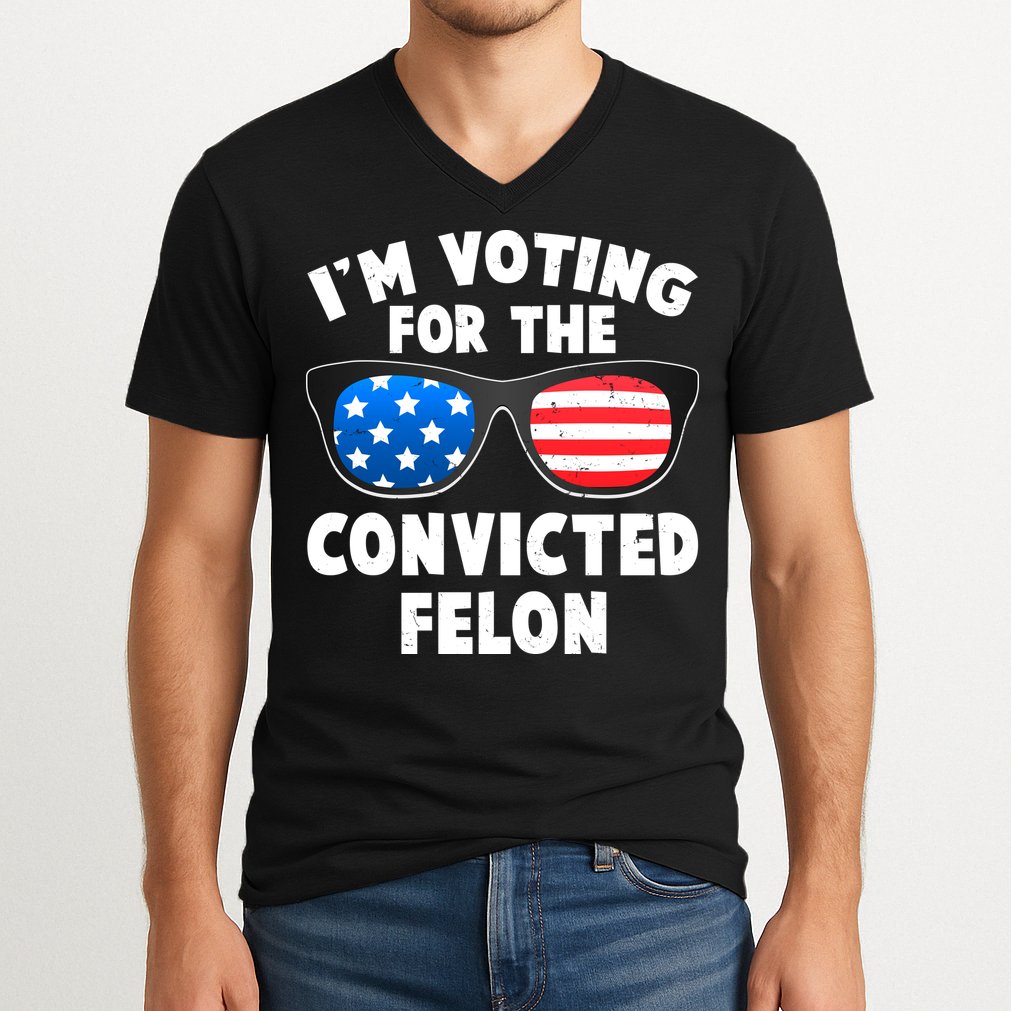 Im Voting For The Convicted Felon Trump V-Neck T-Shirt