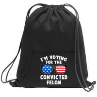 Im Voting For The Convicted Felon Trump Sweatshirt Cinch Pack Bag