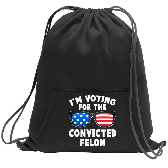 Im Voting For The Convicted Felon Trump Sweatshirt Cinch Pack Bag