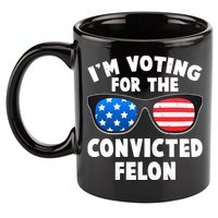 Im Voting For The Convicted Felon Trump 11oz C Handle Ceramic Mug