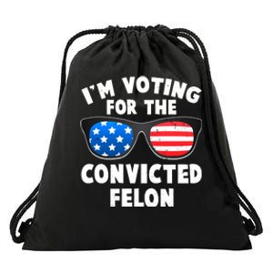 Im Voting For The Convicted Felon Trump Drawstring Bag