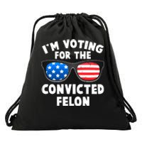 Im Voting For The Convicted Felon Trump Drawstring Bag