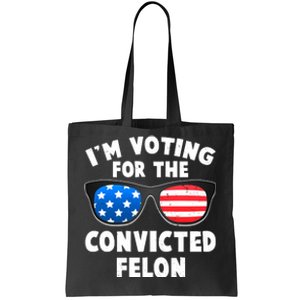 Im Voting For The Convicted Felon Trump Tote Bag