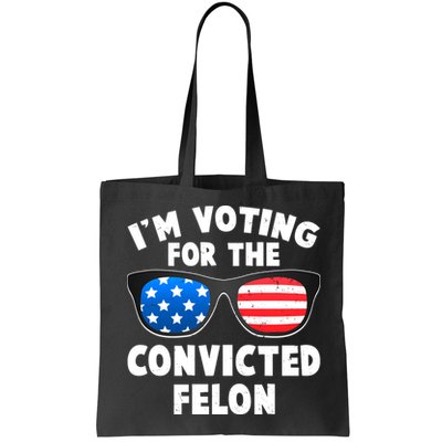 Im Voting For The Convicted Felon Trump Bag