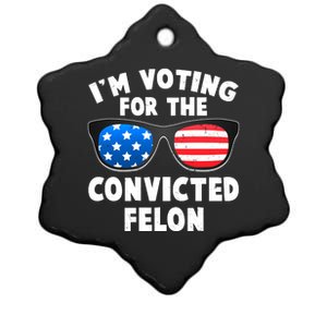 Im Voting For The Convicted Felon Trump Ceramic Star Ornament