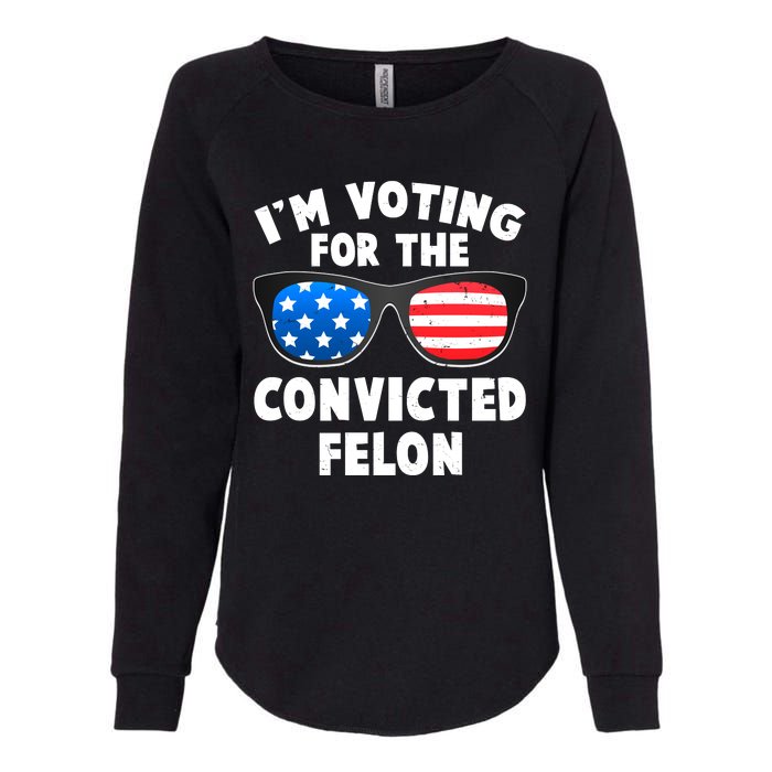 Im Voting For The Convicted Felon Trump Womens California Wash Sweatshirt