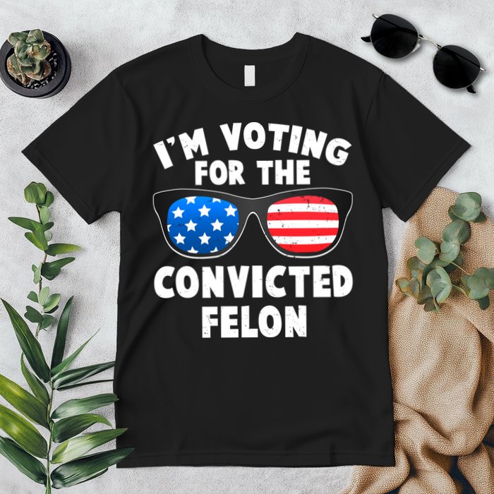 Im Voting For The Convicted Felon Trump Premium T-Shirt