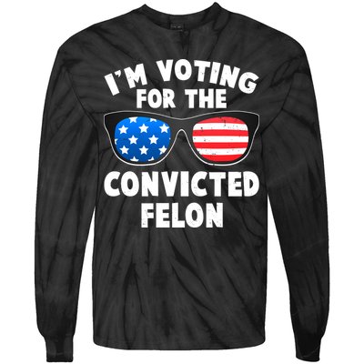 Im Voting For The Convicted Felon Trump Tie-Dye Long Sleeve Shirt