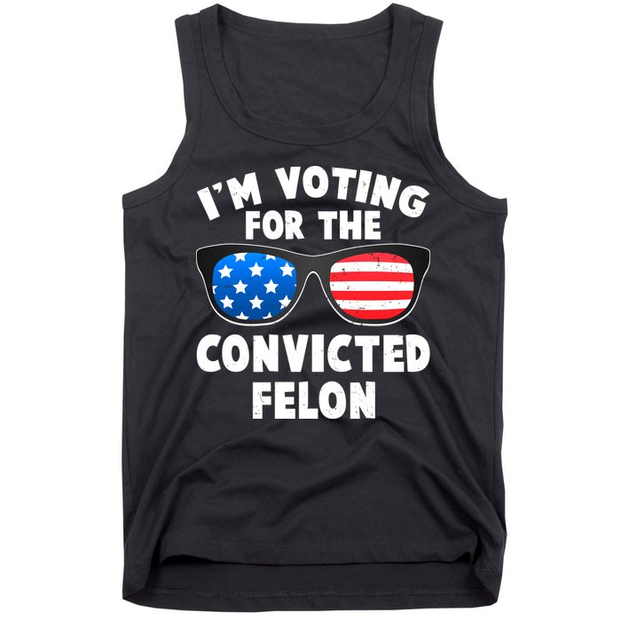 Im Voting For The Convicted Felon Trump Tank Top