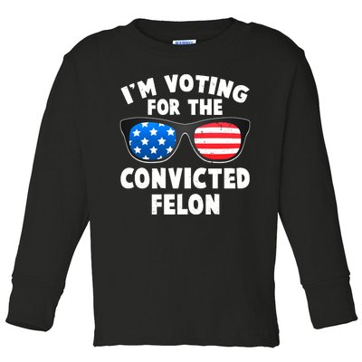 Im Voting For The Convicted Felon Trump Toddler Long Sleeve Shirt