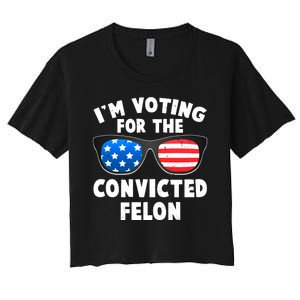 Im Voting For The Convicted Felon Trump Women's Crop Top Tee