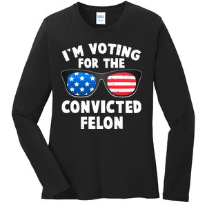 Im Voting For The Convicted Felon Trump Ladies Long Sleeve Shirt