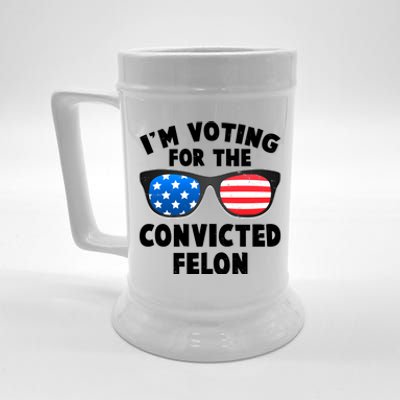 Im Voting For The Convicted Felon Trump Beer Stein