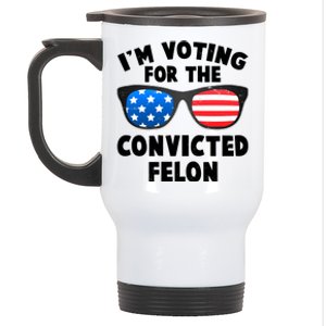 Im Voting For The Convicted Felon Trump Stainless Steel Travel Mug